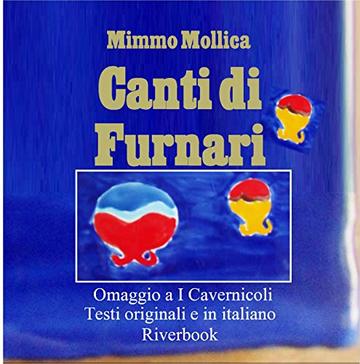 CANTI DI FURNARI: Omaggio a «I Cavernicoli» (Testi originali e tradotti in lingua italiana )